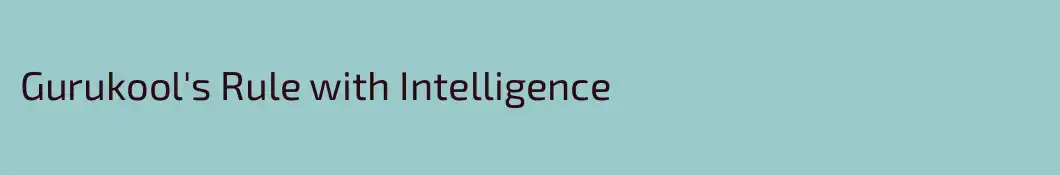 Gurukool's Rule with Intelligence